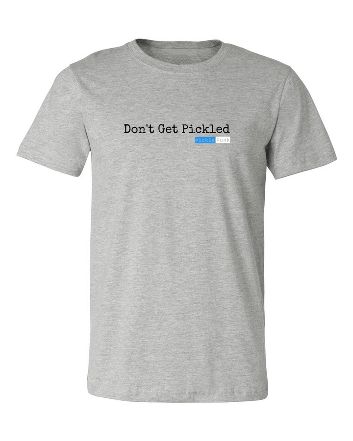 "Don't Get Pickled" Classic T-Shirt